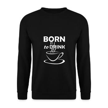 Born to drink coffee coffee Breakfast Funny - Unisex Sweatshirt - black - Front - Alina (178cm) & Michal (187cm)