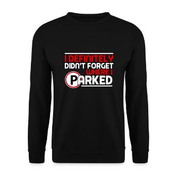 I Definitely Didn t Forget Where I Parked - Unisex Sweatshirt - black - Front - Alina (178cm) & Michal (187cm)