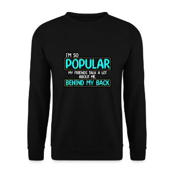 I’m So Popular My Friends Talk A Lot About Me - Unisex Sweatshirt - black - Front - Alina (178cm) & Michal (187cm)