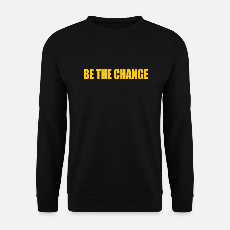 be the change - Unisex Pullover - Schwarz