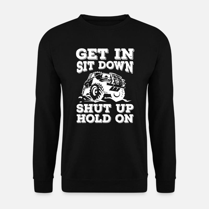 Get In Sit Down Shut Up Hold On Jeeps - Unisex Pullover - Schwarz