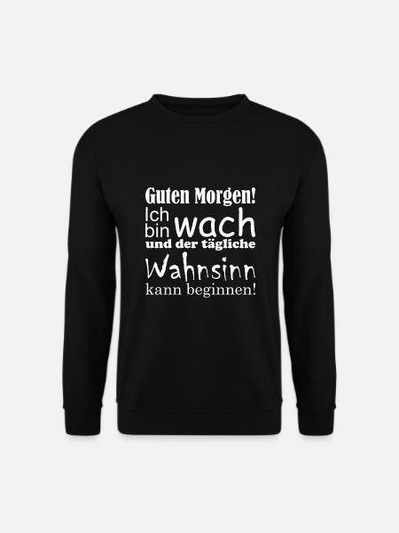 Guten Morgen! Ich bin wach... lustiger Spruch - Unisex Pullover - Schwarz