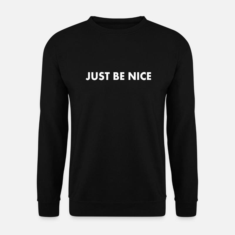 Just be nice - Unisex Sweatshirt - black