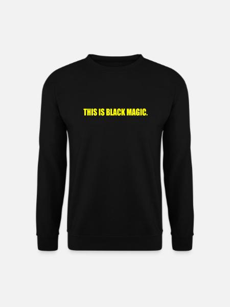 this is black magic - Unisex Sweatshirt - black