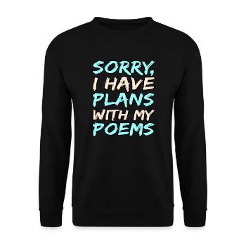 Ich Habe Pläne Mit Meinen Gedichten Dichter - Unisex Pullover - Schwarz - Vorne - Alina (178cm) & Michal (187cm)