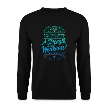 Is Not Knowing Your Own Strength A Strength Or - Unisex Sweatshirt - black - Front - Alina (178cm) & Michal (187cm)
