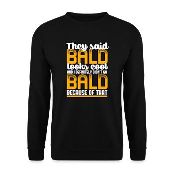 They Said Bald Looks Cool - Unisex Sweatshirt - black - Front - Alina (178cm) & Michal (187cm)