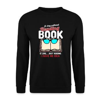 A Day Without Reading a Book Is Like - Unisex Sweatshirt - black - Front - Alina (178cm) & Michal (187cm)