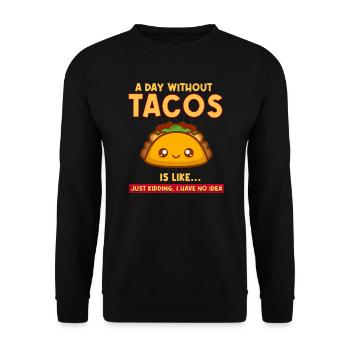 A Day Without Tacos Is Like - Unisex Sweatshirt - black - Front - Alina (178cm) & Michal (187cm)