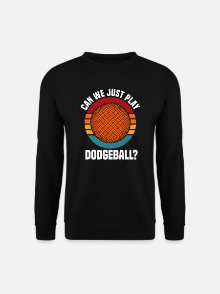 Can We Just Play Dodgeball? - Unisex Sweatshirt - black