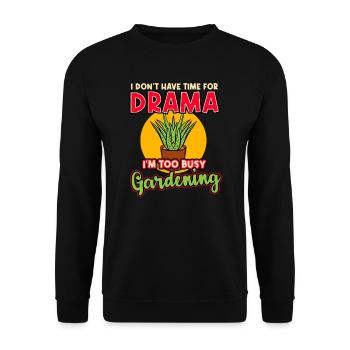 I Don't Have Time For Drama, I'm Too Busy Gardenin - Unisex Sweatshirt - black - Front - Alina (178cm) & Michal (187cm)