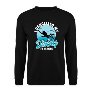 I Cancelled My Diving To Be Here - Unisex Sweatshirt - black - Front - Alina (178cm) & Michal (187cm)