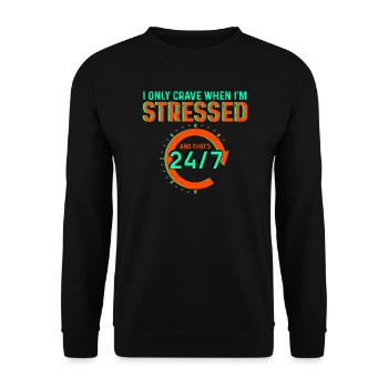 I Only Crave When I'm Stressed And That's 24/7 - Unisex Sweatshirt - black - Front - Alina (178cm) & Michal (187cm)