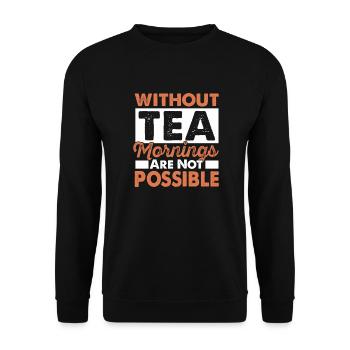 Tea Mornings Chai Drinkers Tea Lovers Chai Tea - Unisex Sweatshirt - black - Front - Alina (178cm) & Michal (187cm)