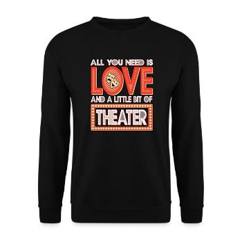 All You Need Is Love And A Little Bit Of Theater - Unisex Sweatshirt - black - Front - Alina (178cm) & Michal (187cm)