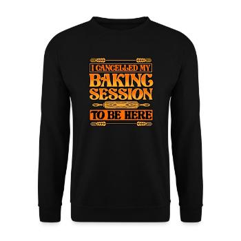 Bread Baking - I Cancelled My Baking Session To Be - Unisex Sweatshirt - black - Front - Alina (178cm) & Michal (187cm)
