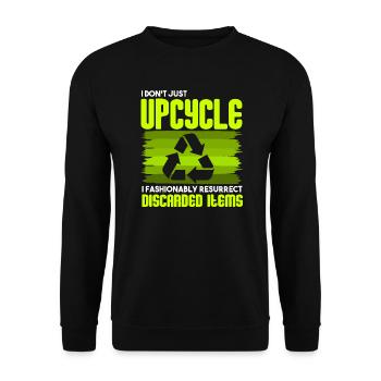 I Don't Just Upcycle, I Resurrect Discarded Items - Unisex Sweatshirt - black - Front - Alina (178cm) & Michal (187cm)