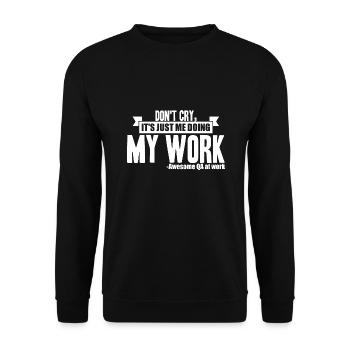QA Tester - Don't Cry, It's Just Me Doing My Work - Unisex Sweatshirt - black - Front - Alina (178cm) & Michal (187cm)