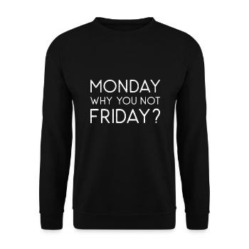 Monday Why You Not Friday - Unisex Sweatshirt - black - Front - Alina (178cm) & Michal (187cm)