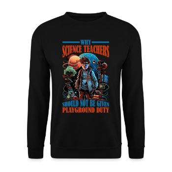 Teachers Should Not Be Given Playground Duty 12 - Unisex Pullover - Schwarz - Vorne - Alina (178cm) & Michal (187cm)