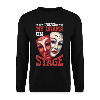 I Prefer My Drama On Stage 6 - Unisex Pullover - Schwarz - Vorne - Alina (178cm) & Michal (187cm)