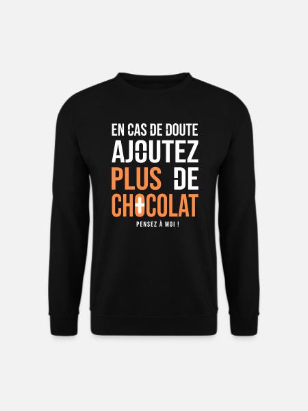 Tshirt Humour chocolat drôle Plus de chocolat - Sweat-shirt Unisexe - noir