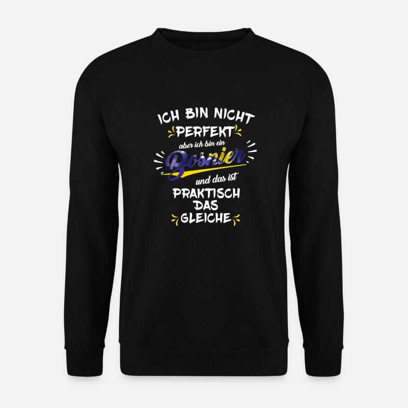 Bosnien Ich bin ein Bosnier - Unisex Pullover - Schwarz