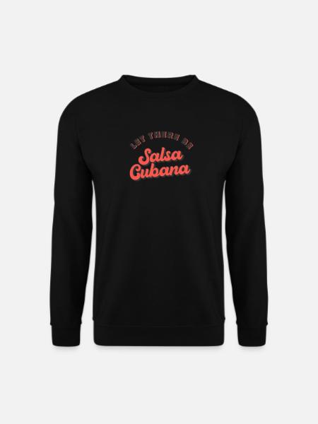 Let there be Salsa Cubana Salsa Dance - Sweat-shirt Unisexe - noir