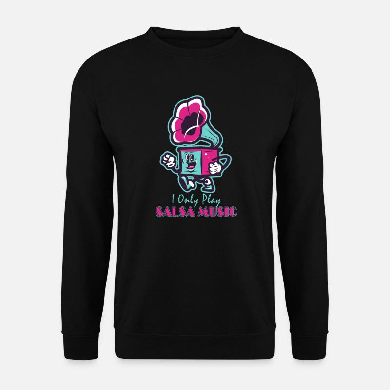 I Only Play Salsa Music - Unisex Sweatshirt - black
