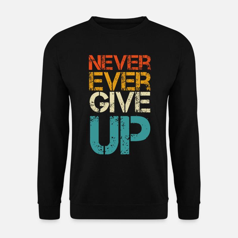 Never give up - Unisex Pullover - Schwarz