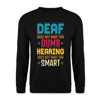 Deaf Does Not Make You Dumb Hearing - Unisex Sweatshirt - black - Front - Alina (178cm) & Michal (187cm)