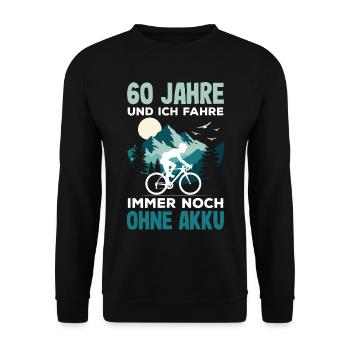 60 Jahre Ohne Akku Fahrrad Radfahrer Geburtstag - Unisex Pullover - Schwarz - Vorne - Alina (178cm) & Michal (187cm)