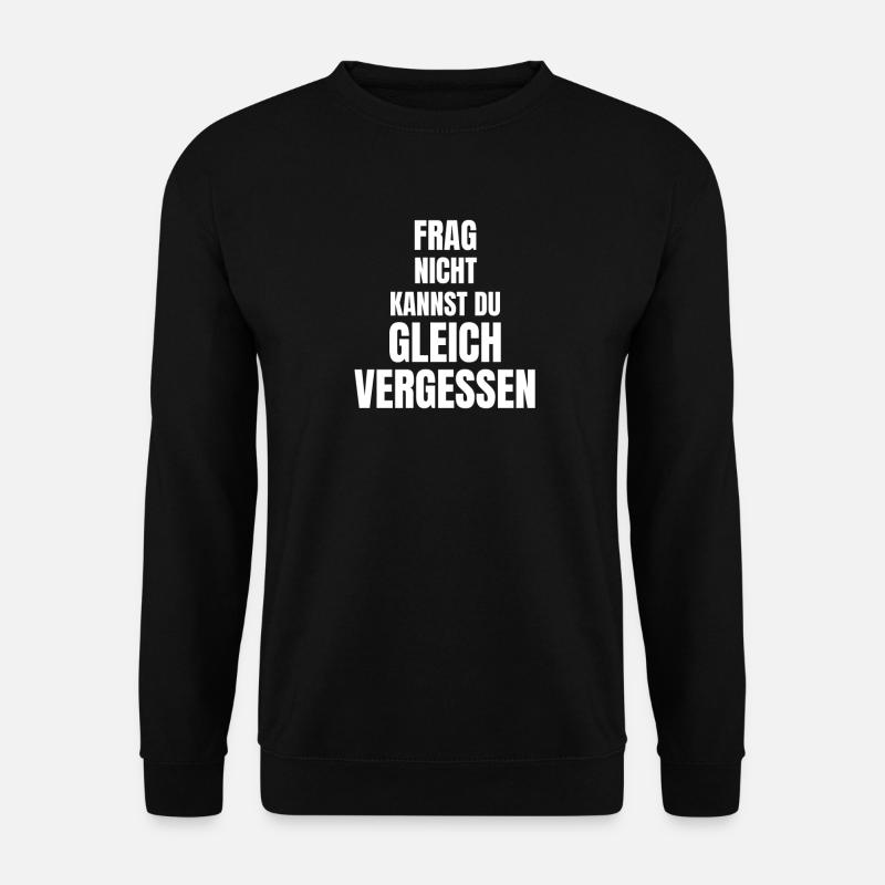 lustige Sprüche Statement, witziger Spruch, frech - Unisex Pullover - Schwarz