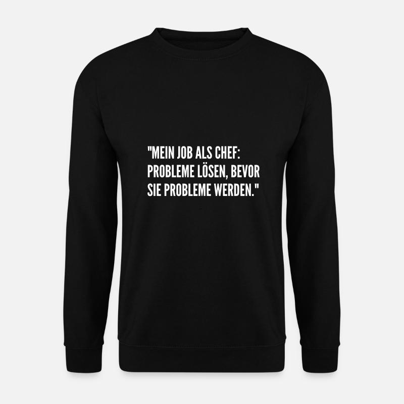 Lustige Chef Sprüche Arbeitgeber Geschenke - Unisex Pullover - Schwarz
