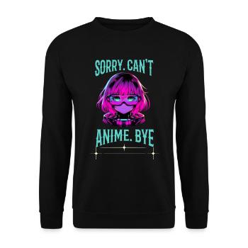 Sorry. Can't. Anime. Bye. futuristic anime girl - Unisex Sweatshirt - black - Front - Alina (178cm) & Michal (187cm)