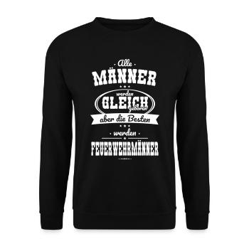 Alle Männer gleich Besten werden Feuerwehrmanner - Unisex Pullover - Schwarz - Vorne - Alina (178cm) & Michal (187cm)