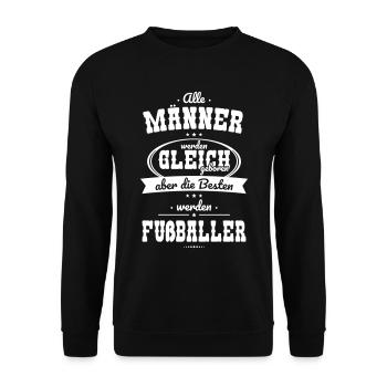Alle Männer gleich Besten werden Fußballer - Unisex Pullover - Schwarz - Vorne - Alina (178cm) & Michal (187cm)