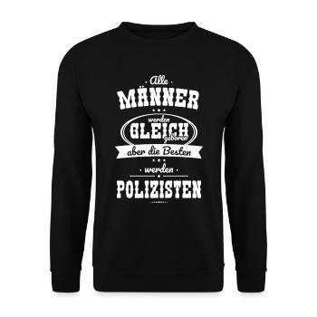 Alle Männer gleich Besten werden Polizisten - Unisex Pullover - Schwarz - Vorne - Alina (178cm) & Michal (187cm)