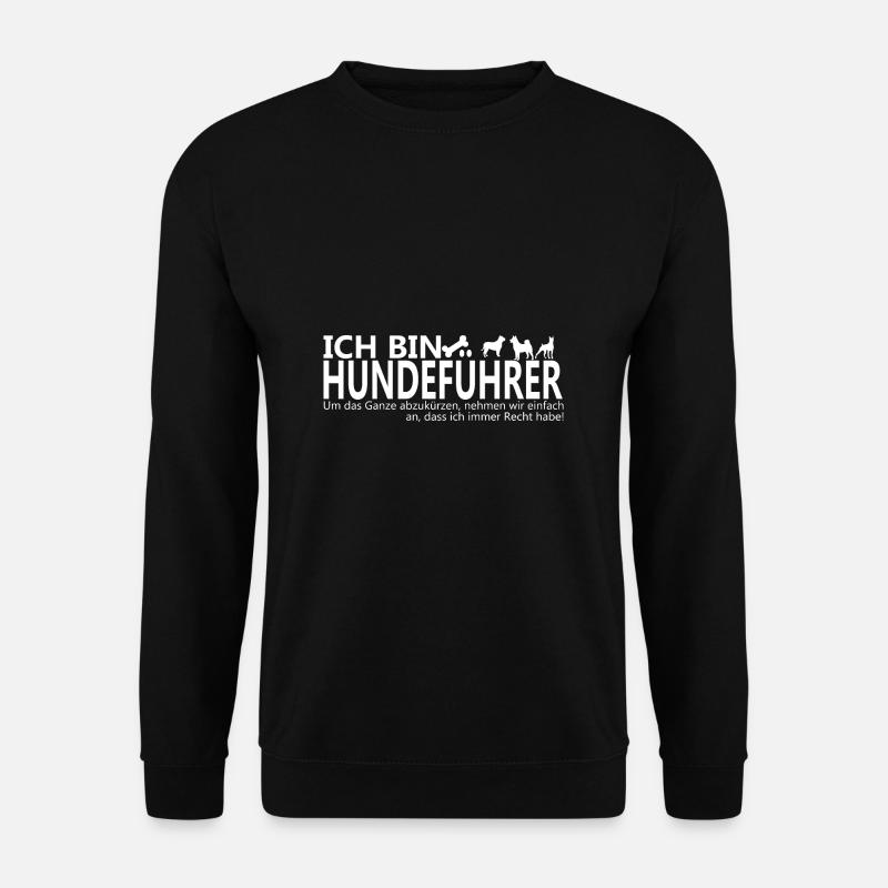 Ich Bin Hundeführer Geschenkidee Wettkampf lustig - Unisex Pullover - Schwarz