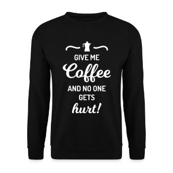 give me coffee no one gets hurt Spruch Kaffee - Unisex Sweatshirt - black - Front - Alina (178cm) & Michal (187cm)