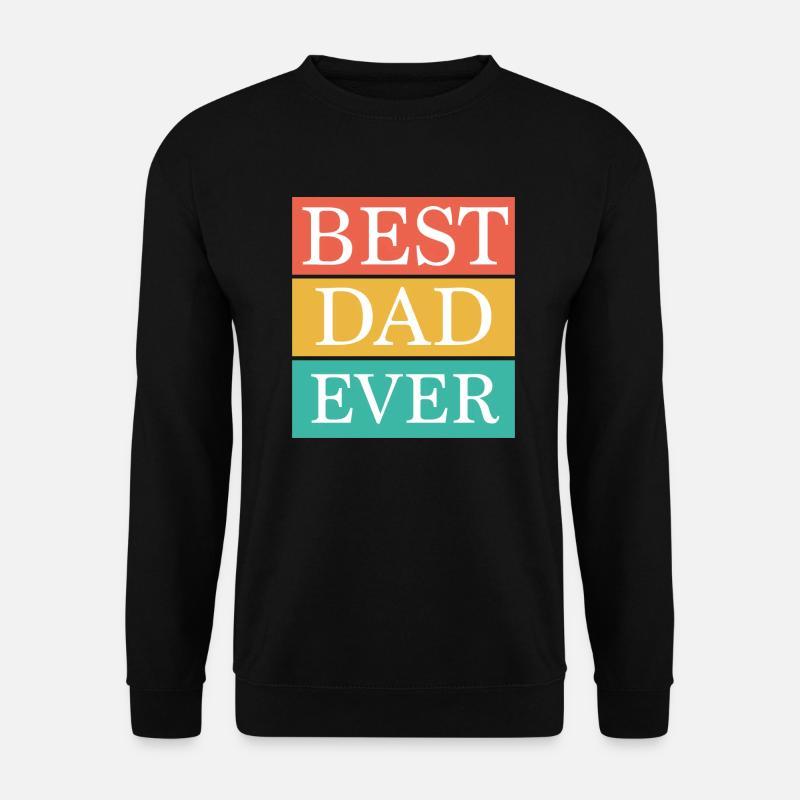best dad ever - Unisex Sweatshirt - black