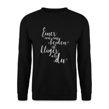 Einer Von Uns Beiden Ist Klüger Als Du Spruch - Unisex Pullover - Schwarz - Vorne - Alina (178cm) & Michal (187cm)