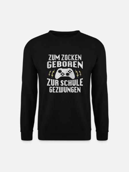 Zum Zocken geboren zur Schule gezwungen Gamer - Unisex Pullover - Schwarz