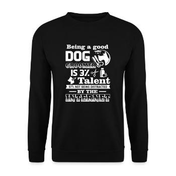Dog Groomer Being A Good Dog Groomer - Unisex Sweatshirt - black - Front - Alina (178cm) & Michal (187cm)