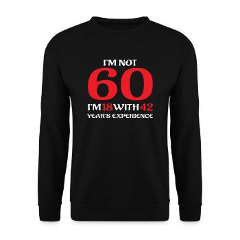 I'm Not 60 Birthday T-Shirt Geschenk - Unisex Pullover - Schwarz - Vorne - Alina (178cm) & Michal (187cm)