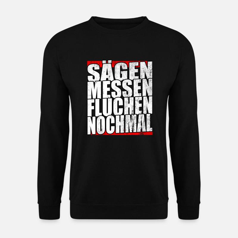 sägen messen fluchen wiederholen Schreiner Tischle - Unisex Pullover - Schwarz