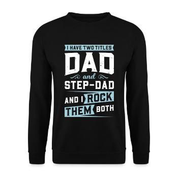 I Have 2 Titles, Dad & Step Dad & I Rock Them Both - Unisex Sweatshirt - black - Front - Alina (178cm) & Michal (187cm)