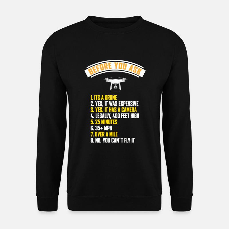 Bevor sie Fragen. Es ist eine Drohne. Copter-Shirt - Unisex Pullover - Schwarz