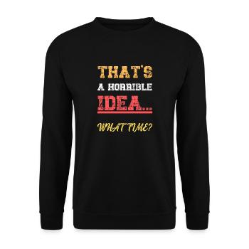 Das ist eine schreckliche Idee, was Zeit lustiges Zitat - Unisex Pullover - Schwarz - Vorne - Alina (178cm) & Michal (187cm)