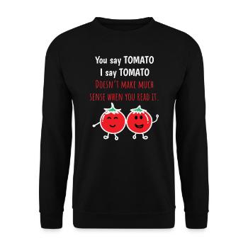 Tomato Shirt You Say Tomato I Say Funny Tee - Unisex Sweatshirt - black - Front - Alina (178cm) & Michal (187cm)